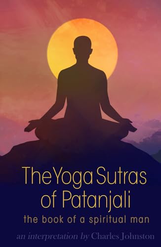 The Yoga Sutras of Patanjali: the Book of a Spiritual Man