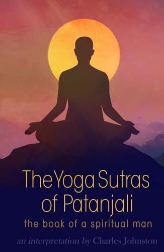 The Yoga Sutras of Patanjali: the Book of a Spiritual Man von Independently published