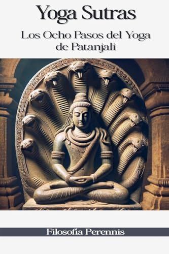 Yoga Sutras: Los Ocho Pasos del Yoga de Patanjali von Filosofía Perennis