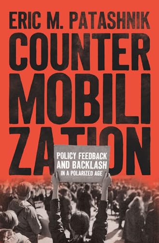 Countermobilization: Policy Feedback and Backlash in a Polarized Age (Chicago Studies in American Politics) von University of Chicago Press