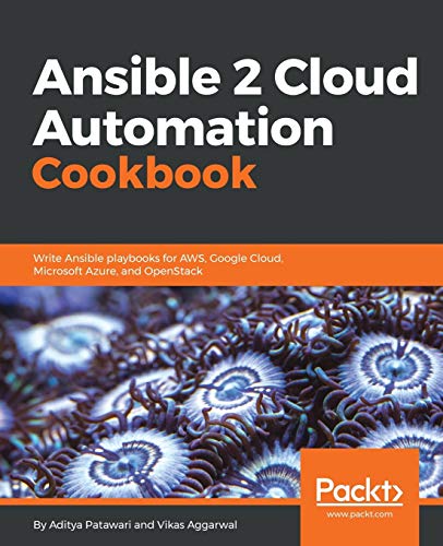 Ansible 2 Cloud Automation Cookbook: Write Ansible playbooks for AWS, Google Cloud, Microsoft Azure, and OpenStack (English Edition) von Packt Publishing