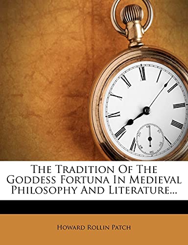 The Tradition of the Goddess Fortuna in Medieval Philosophy and Literature...