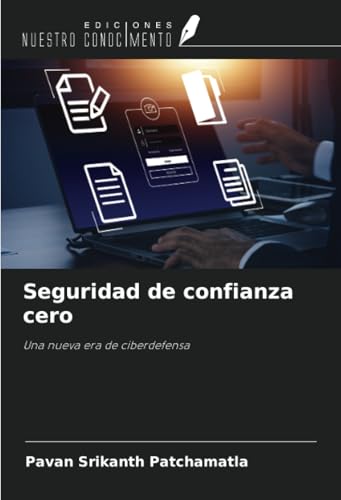 Seguridad de confianza cero: Una nueva era de ciberdefensa von Ediciones Nuestro Conocimiento