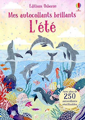 L'été - Mes autocollants brillants: Avec plus de 250 autocollants réutilisables von Usborne