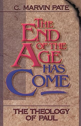 End of the Age Has Come: The Theology of Paul von Zondervan