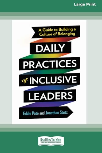 Daily Practices of Inclusive Leaders: A Guide to Building a Culture of Belonging (16pt Large Print Format) von ReadHowYouWant