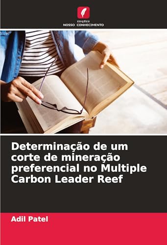 Determinação de um corte de mineração preferencial no Multiple Carbon Leader Reef von Edições Nosso Conhecimento