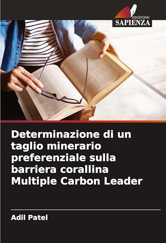 Determinazione di un taglio minerario preferenziale sulla barriera corallina Multiple Carbon Leader von Edizioni Sapienza