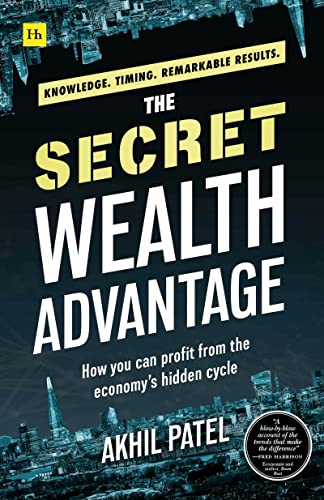 The Secret Wealth Advantage: How You Can Profit from the Economy's Hidden Cycle von Harriman House Publishing