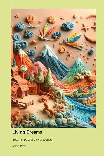 Living Dreams: Social Impact of Virtual Worlds von Press for Play Books