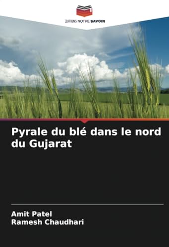 Pyrale du blé dans le nord du Gujarat: DE von Editions Notre Savoir