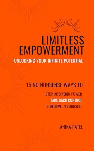 Limitless Empowerment: Unlocking Your Infinite Potential von Independently published