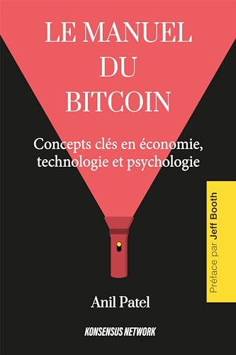 Le manuel du bitcoin: Concepts clés en économie, technologie et psychologie von Konsensus Network