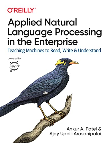 Applied Natural Language Processing in the Enterprise: Teaching Machines to Read, Write, and Understand von O'Reilly