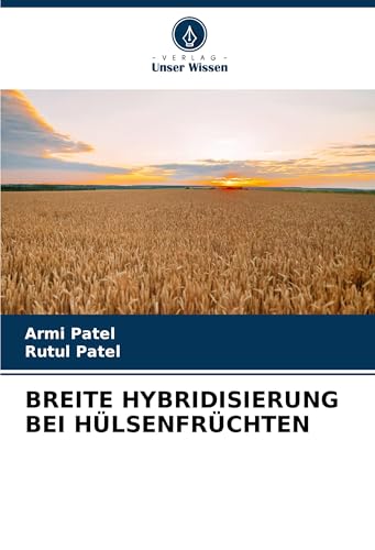 BREITE HYBRIDISIERUNG BEI HÜLSENFRÜCHTEN: DE von Verlag Unser Wissen
