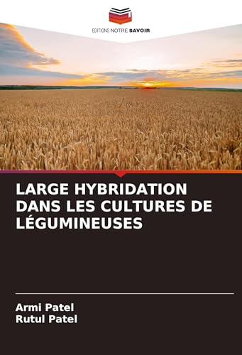 LARGE HYBRIDATION DANS LES CULTURES DE LÉGUMINEUSES von Editions Notre Savoir