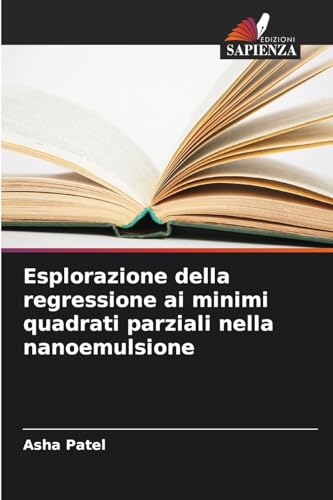 Esplorazione della regressione ai minimi quadrati parziali nella nanoemulsione von Edizioni Sapienza