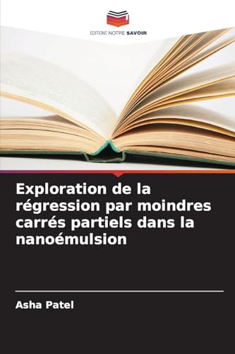 Exploration de la régression par moindres carrés partiels dans la nanoémulsion von Editions Notre Savoir