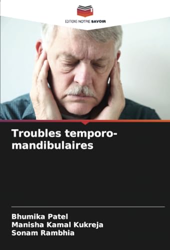 Troubles temporo-mandibulaires: DE von Editions Notre Savoir