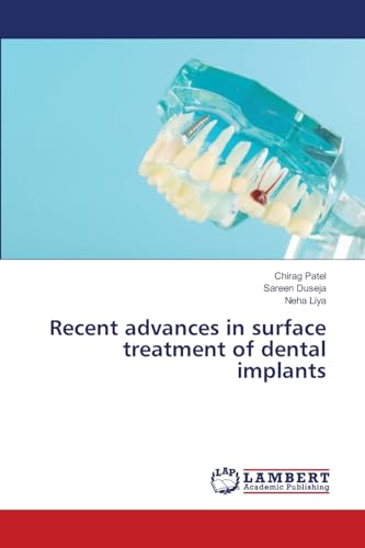 Recent advances in surface treatment of dental implants von LAP LAMBERT Academic Publishing