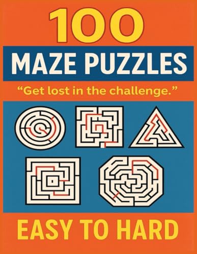 100 Maze Puzzles: Get lost in the challenge - Easy to hard von Independently published