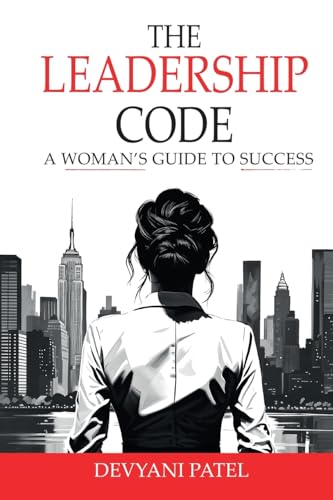 The Leadership Code: A Woman's Guide to Success von Devyani Patel