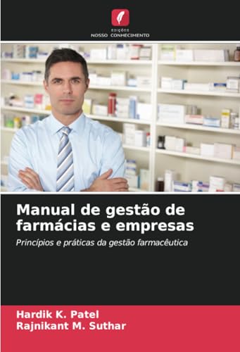 Manual de gestão de farmácias e empresas: Princípios e práticas da gestão farmacêutica von Edições Nosso Conhecimento