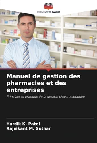 Manuel de gestion des pharmacies et des entreprises: Principes et pratique de la gestion pharmaceutique von Editions Notre Savoir