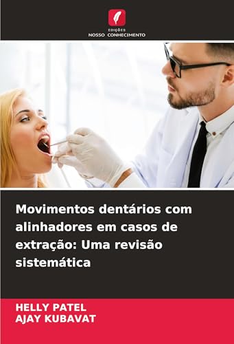 Movimentos dentários com alinhadores em casos de extração: Uma revisão sistemática von Edições Nosso Conhecimento