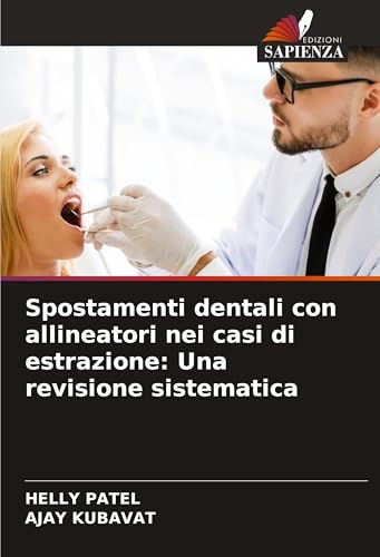 Spostamenti dentali con allineatori nei casi di estrazione: Una revisione sistematica von Edizioni Sapienza