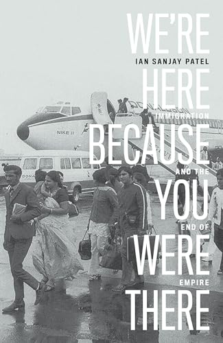 We're Here Because You Were There: Immigration and the End of Empire