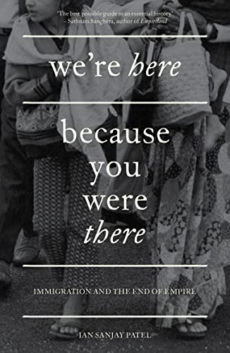 We're Here Because You Were There: Immigration and the End of Empire von Verso