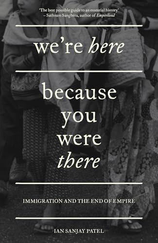 We're Here Because You Were There: Immigration and the End of Empire von Verso