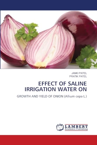 EFFECT OF SALINE IRRIGATION WATER ON: GROWTH AND YIELD OF ONION (Allium cepa L.) von LAP LAMBERT Academic Publishing