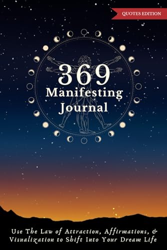 369 Manifesting Journal: Use The Law of Attraction, Affirmations, & Visualization to Shift Into Your Dream Life von Independently published