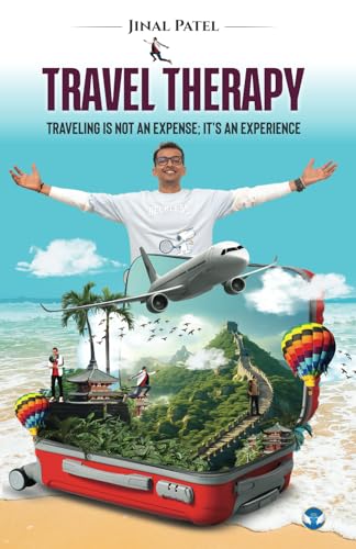 Travel Therapy: Traveling is Not an Expense; It's an Experience von Wings Publication International