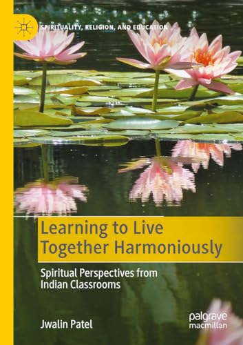 Learning to Live Together Harmoniously: Spiritual Perspectives from Indian Classrooms (Spirituality, Religion, and Education) von Palgrave Macmillan