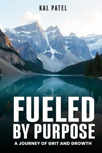 Fueled by Purpose: A Journey of Grit and Growth von Self - Publish