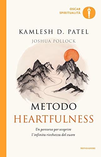 Metodo Heartfulness. Un percorso per scoprire l'infinita ricchezza del cuore (Oscar spiritualità) von Mondadori