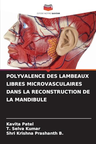 POLYVALENCE DES LAMBEAUX LIBRES MICROVASCULAIRES DANS LA RECONSTRUCTION DE LA MANDIBULE von Editions Notre Savoir