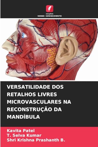 VERSATILIDADE DOS RETALHOS LIVRES MICROVASCULARES NA RECONSTRUÇÃO DA MANDÍBULA von Edições Nosso Conhecimento