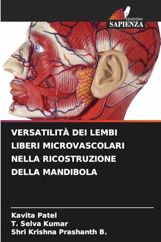 VERSATILITÀ DEI LEMBI LIBERI MICROVASCOLARI NELLA RICOSTRUZIONE DELLA MANDIBOLA von Edizioni Sapienza