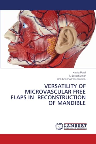 VERSATILITY OF MICROVASCULAR FREE FLAPS IN RECONSTRUCTION OF MANDIBLE: DE von LAP LAMBERT Academic Publishing