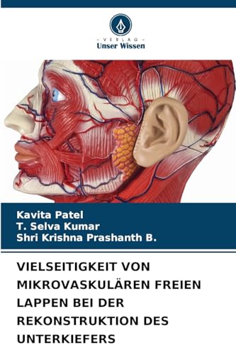 VIELSEITIGKEIT VON MIKROVASKULÄREN FREIEN LAPPEN BEI DER REKONSTRUKTION DES UNTERKIEFERS von Verlag Unser Wissen