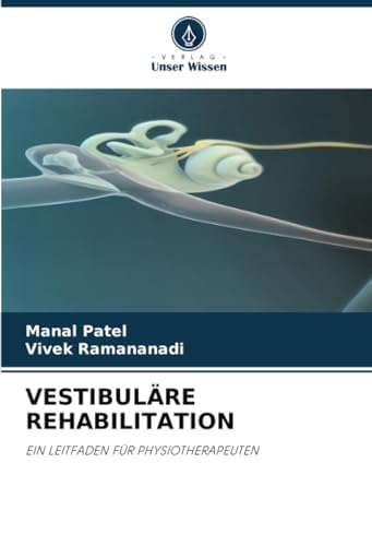 VESTIBULÄRE REHABILITATION: EIN LEITFADEN FÜR PHYSIOTHERAPEUTEN von Verlag Unser Wissen