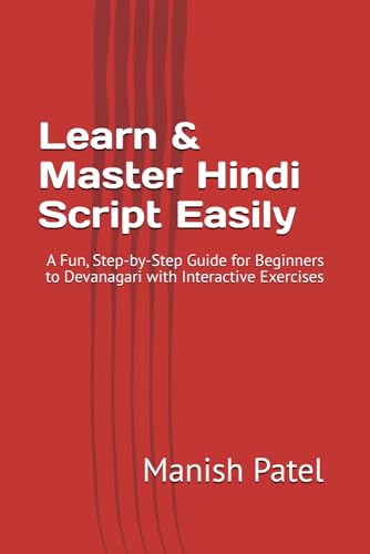 Learn & Master Hindi Script Easily: A Fun, Step-by-Step Guide for Beginners to Devanagari with Interactive Exercises von Independently published