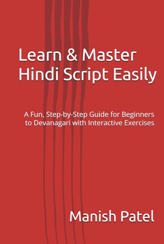 Learn & Master Hindi Script Easily: A Fun, Step-by-Step Guide for Beginners to Devanagari with Interactive Exercises von Independently published