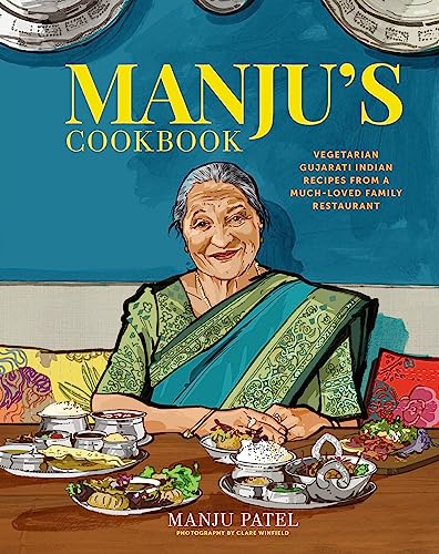 Manju's Cookbook: Vegetarian Gujarati Indian Recipes from a Much-Loved Family Restaurant