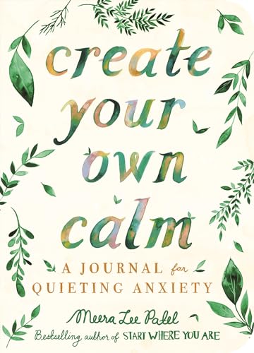 Create Your Own Calm: A Journal for Quieting Anxiety (Wellbeing Guides) von LOM Art
