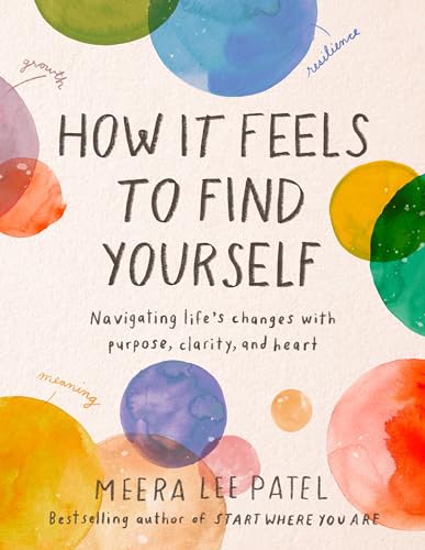 How It Feels to Find Yourself: Navigating Life's Changes with Purpose, Clarity, and Heart von TarcherPerigee